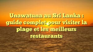 Unawatuna au Sri Lanka : guide complet pour visiter la plage et les meilleurs restaurants